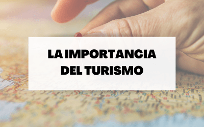 Descubre la importancia del turismo