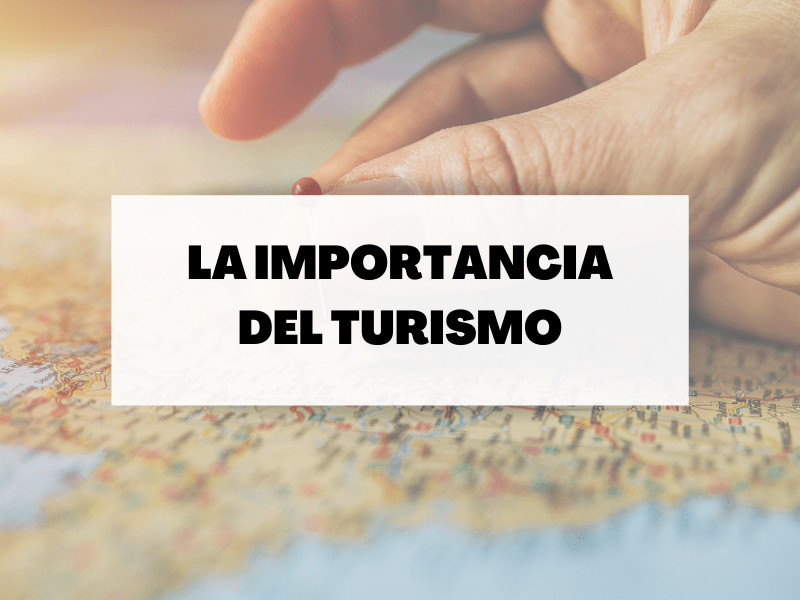 Descubre la importancia del turismo