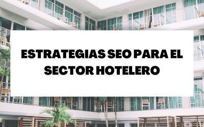 Conoce las mejores estrategias SEO para el sector hotelero