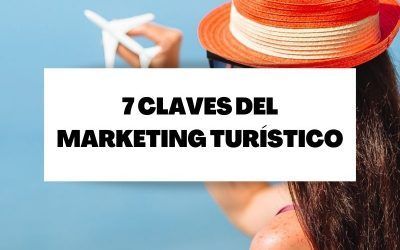El marketing turístico en siete claves fundamentales